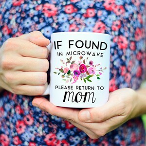 Mothers Day Gift, If Found in Microwave Mug, Mothers Day Mug, Please Return to Mom Mug, If found Mug, Return to Mom Mug, Gift Mothers Day image 4