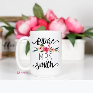 Soon to be Mrs Mug, Future Mrs Mug, Future Mrs Cup, Personalized Future Mrs Mug, Engaged Mug, Engaged Cup, Engaged Gift, Custom Future Mrs 15 oz all white