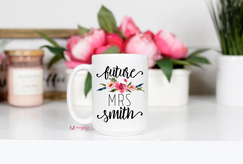 Soon to be Mrs Mug, Future Mrs Mug, Future Mrs Cup, Personalized Future Mrs Mug, Engaged Mug, Engaged Cup, Engaged Gift, Custom Future Mrs 15 oz all white