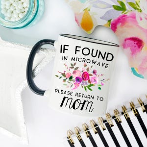 Mothers Day Gift, If Found in Microwave Mug, Mothers Day Mug, Please Return to Mom Mug, If found Mug, Return to Mom Mug, Gift Mothers Day image 5