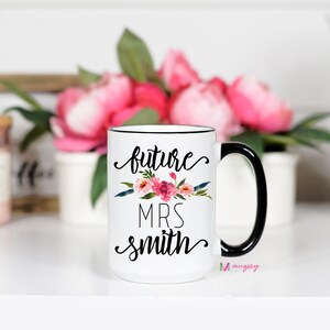 Soon to be Mrs Mug, Future Mrs Mug, Future Mrs Cup, Personalized Future Mrs Mug, Engaged Mug, Engaged Cup, Engaged Gift, Custom Future Mrs 15 oz blackrimhandle