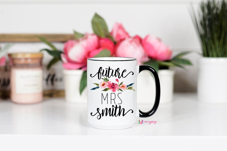 Soon to be Mrs Mug, Future Mrs Mug, Future Mrs Cup, Personalized Future Mrs Mug, Engaged Mug, Engaged Cup, Engaged Gift, Custom Future Mrs 15 oz blackrimhandle
