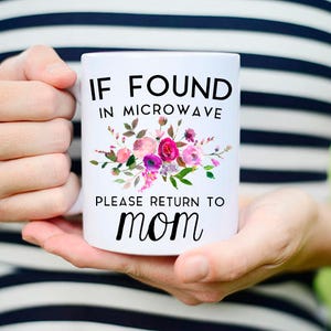 Mothers Day Gift, If Found in Microwave Mug, Mothers Day Mug, Please Return to Mom Mug, If found Mug, Return to Mom Mug, Gift Mothers Day image 3