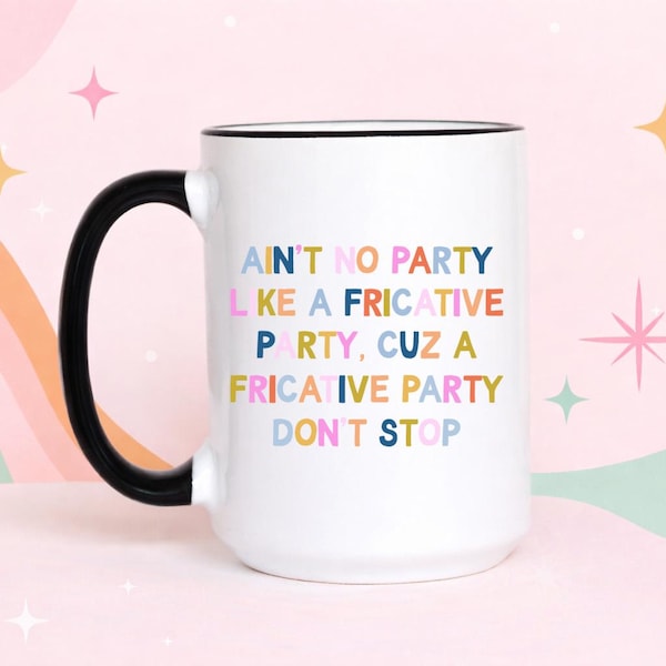 Funny SLP Mug, Speech Language Pathologist Fricative Party Coffee Cup