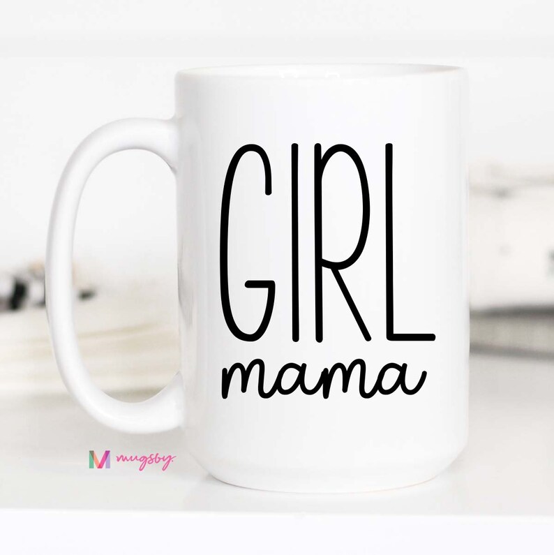 Girl Mama, Girl Mom, Baby Girl Gift, New Mom, New Mom Gift, Girl Mama Mug, Baby Shower Gift, Girl Mama Cup, Girl Moms, Girl Mama Wine 15 oz all white