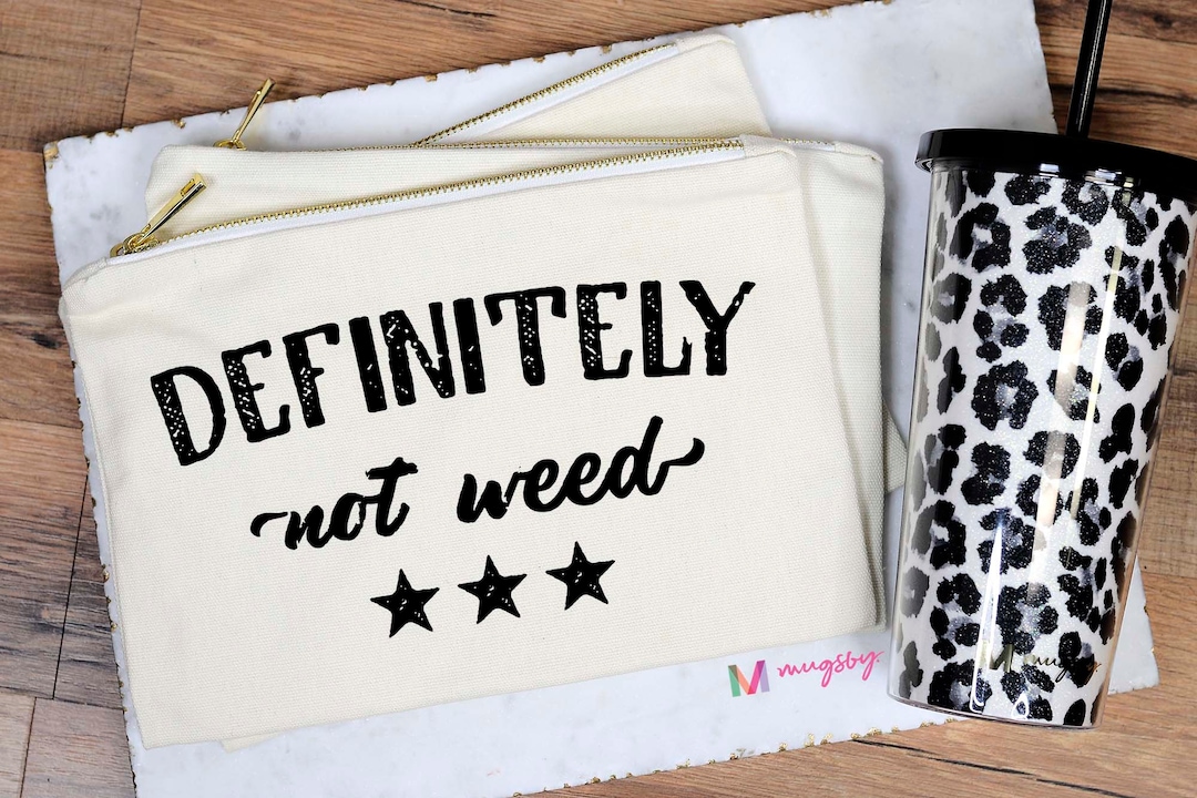 Stash Bag Definitely Not Weed Cosmetic Bag Weed Bag Etsy