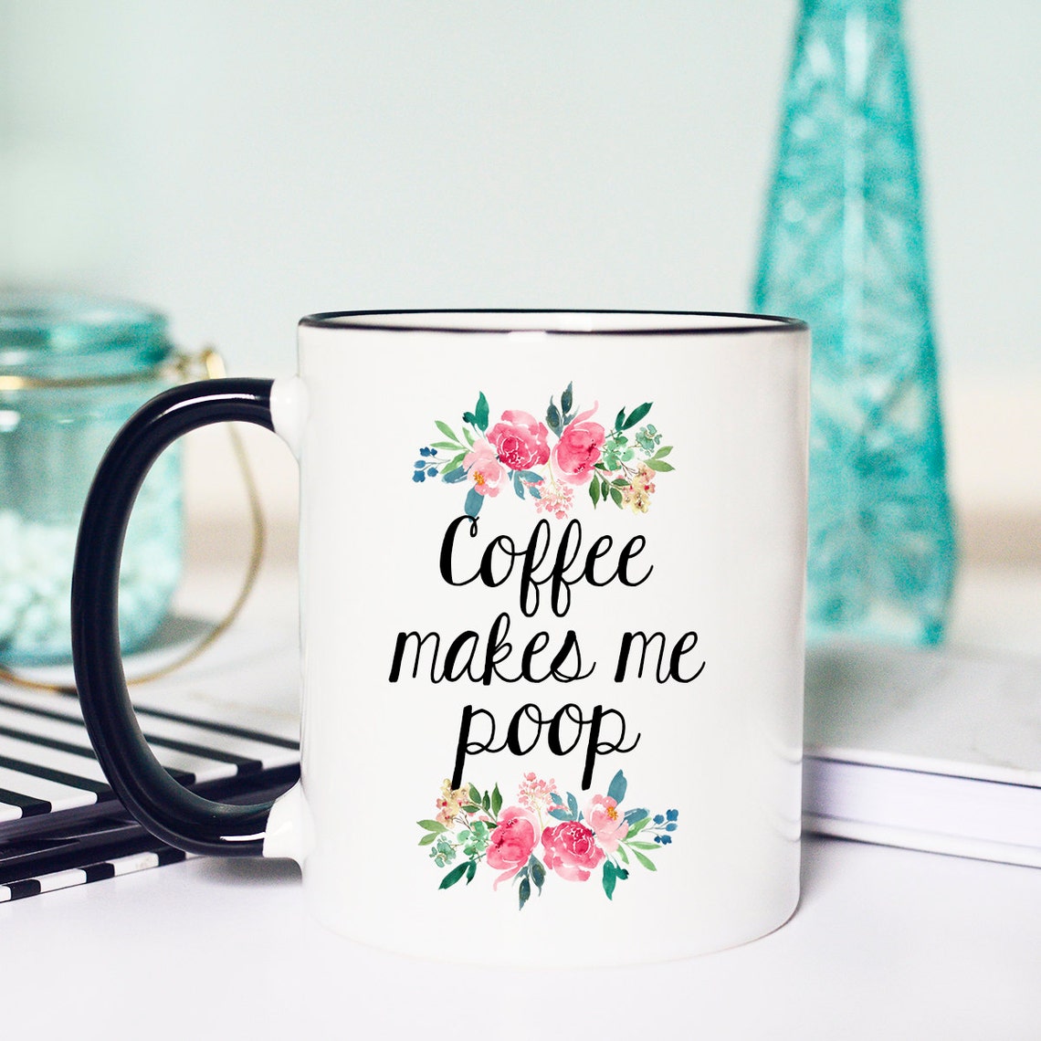 Coffee Poop Mug Coffee Makes Me Poop Mug Floral Coffee Poop Etsy