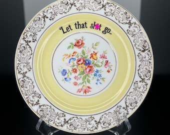 Let That Sh*t Go | Ready Made | Vintage China Side Plate | Wall Art | Upcycled | Reloved | Unique Quirky Gift Idea