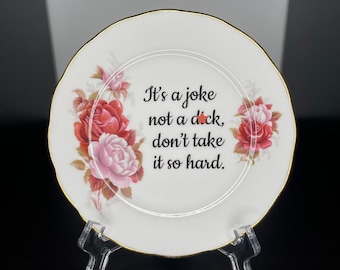 It's A Joke, Not A D*ck...  | Ready Made | Vintage China Side Plate | Wall Art | Upcycled | Reloved | Unique Quirky Gift Idea