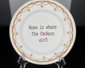 Home Is Where The F*ckers Ain't | Vintage China Side Plate | Wall Art | Upcycled | Reloved | Unique Quirky Gift Idea