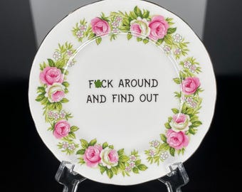 F*ck Around And Find Out | Vintage China Side Plate | Wall Art | Upcycled | Reloved | Unique Quirky Gift Idea