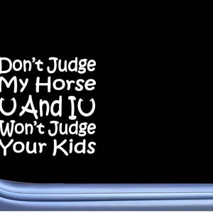 Don&#39;t Judge My Horse J828 6 inch Sticker pony Window Decal