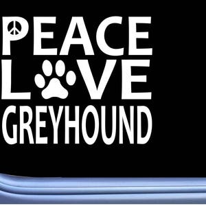 Greyhound Peace Love L661 Dog Sticker  Window Decal