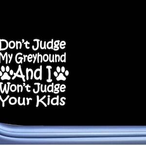 Sticker chien Don&#39;t Judge My Greyhound J822