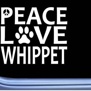 Whippet Peace Love L605 Dog Sticker 6&quot; Window Decal