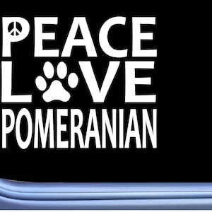 Pomeranian Peace Love L612 Dog Sticker  Window Decal