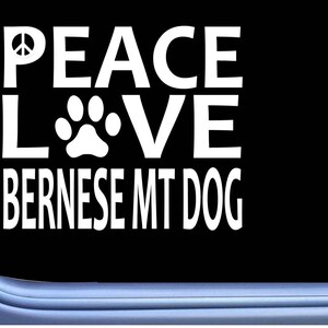 Bernese Mountain Dog Peace Love L657 Dog Sticker 6&quot; Window Decal