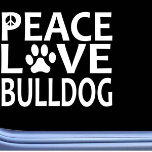 English Bulldog Peace Love L620 Dog Sticker 6&quot; Window Decal