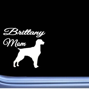 Brittany Mom j857 6&quot; wide Sticker Window Decal spaniel dog