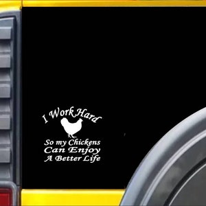 I work hard Chickens Window Decal Sticker *J135*