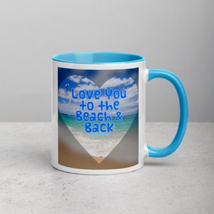 Love You To The Beach and Back Mug with Color Inside, Beach Lover Mug.