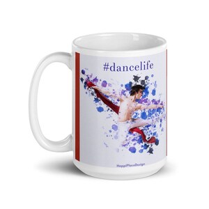 Dancelife mug, Dancer Mug, Mug for Dancer, Gift for Dancer, Gift for Him