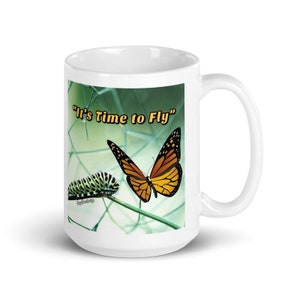 Butterfly Mug, It’s Time to Fly Butterfly Mug, Butterfly Lover Mug, Monarch Butterfly Mug