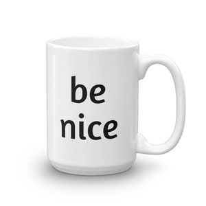 Be Nice Coffee Mug