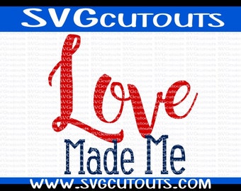 Love Made Me Design, New Baby Boy Baby GIrl SVG, Eps, Dxf Format, Cutting Machine Files For Silhouette, Cricut, Scan N Cut, INSTANT DOWNLOAD