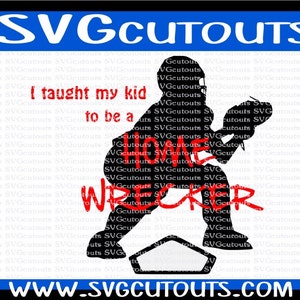 I Taught My Kid To Be A Home Wrecker Softball Baseball Catcher Design, SVG, Eps, Dxf Formats, Cricut, Cutting Files, INSTANT DOWNLOAD