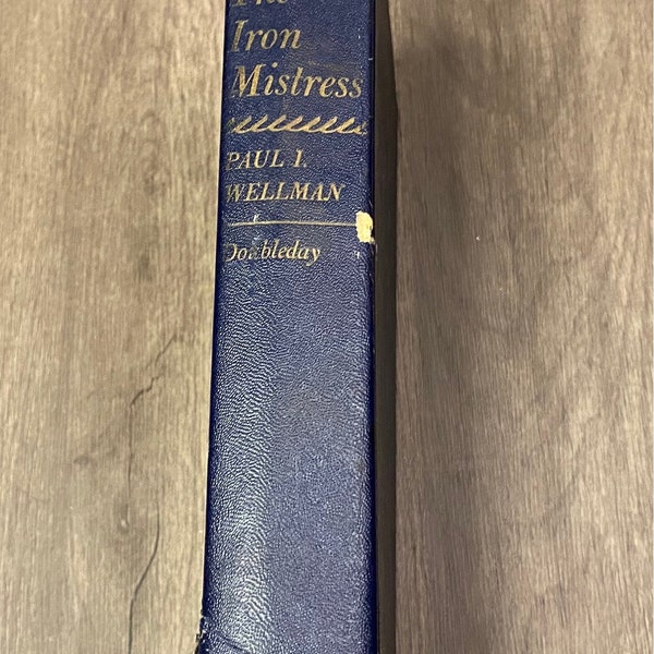 The Iron Mistress Vintage Book by Paul Wellman 1951, Vintage Book, Antique Book