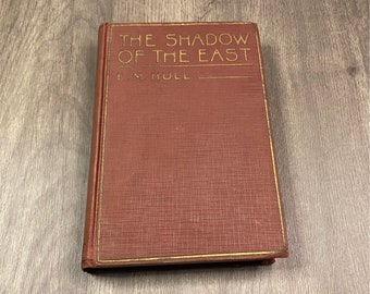 The Shadow of the East by E.M. Hull 1921, First Edition, Vintage Book, Antique Book