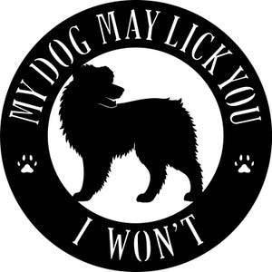 My Dog May Lick You I Won't Metal Sign | Custom Dog Breed | Funny Dog Warning Sign | Aussie Boxer Doodle Frenchie Golden Lab Pittie Decor