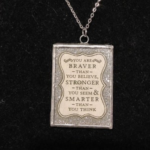 You Are Braver Than You Believe, Stronger Than You Seem, Smarter Than You Think, Pendant, Necklace