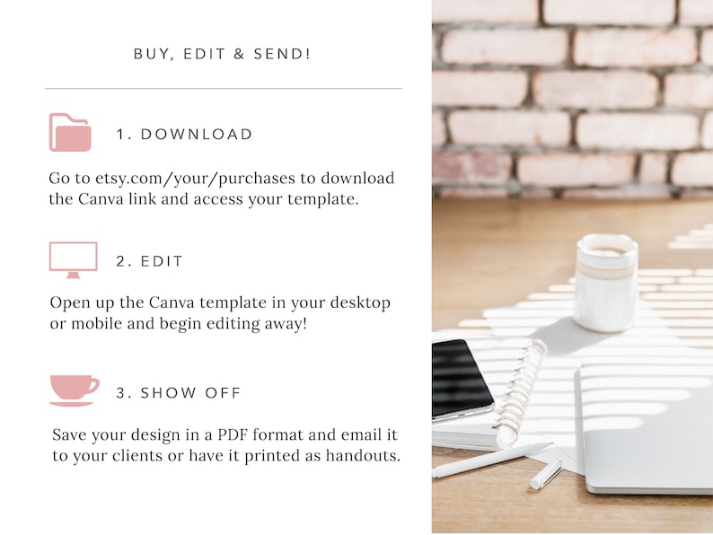 Puede incluir: Un icono de carpeta rosa, un icono de pantalla de ordenador y un icono de taza de caf&eacute; rosa con instrucciones sobre c&oacute;mo descargar, editar y compartir una plantilla de Canva. El texto dice "&iexcl;COMPRAR, EDITAR Y ENVIAR!"  "1. DESCARGAR Ve a etsy.com/your/purchases para descargar el enlace de Canva y acceder a tu plantilla." "2. EDITAR Abre la plantilla de Canva en tu escritorio o m&oacute;vil y empieza a editar!" "3. MU&Eacute;STRALO Guarda tu dise&ntilde;o en formato PDF y env&iacute;alo por correo electr&oacute;nico a tus clientes o impr&iacute;melo como folletos."