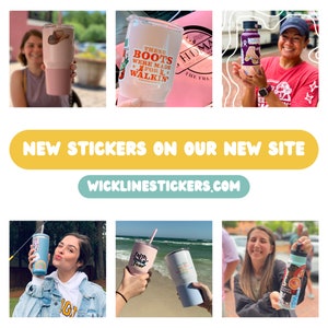 May include: A collage of photos featuring various people holding different types of tumblers and water bottles with custom stickers. The stickers feature designs such as "These Boots Were Made For Walkin'" and "Faith Over Fear". The text "NEW STICKERS ON OUR NEW SITE WICKLINESTICKERS.COM" is displayed in the center of the collage.