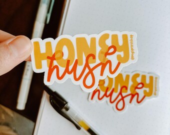 Honey Hush Sticker, Southern Phrase Sticker, Honey Sticker, Southern Slang Decal