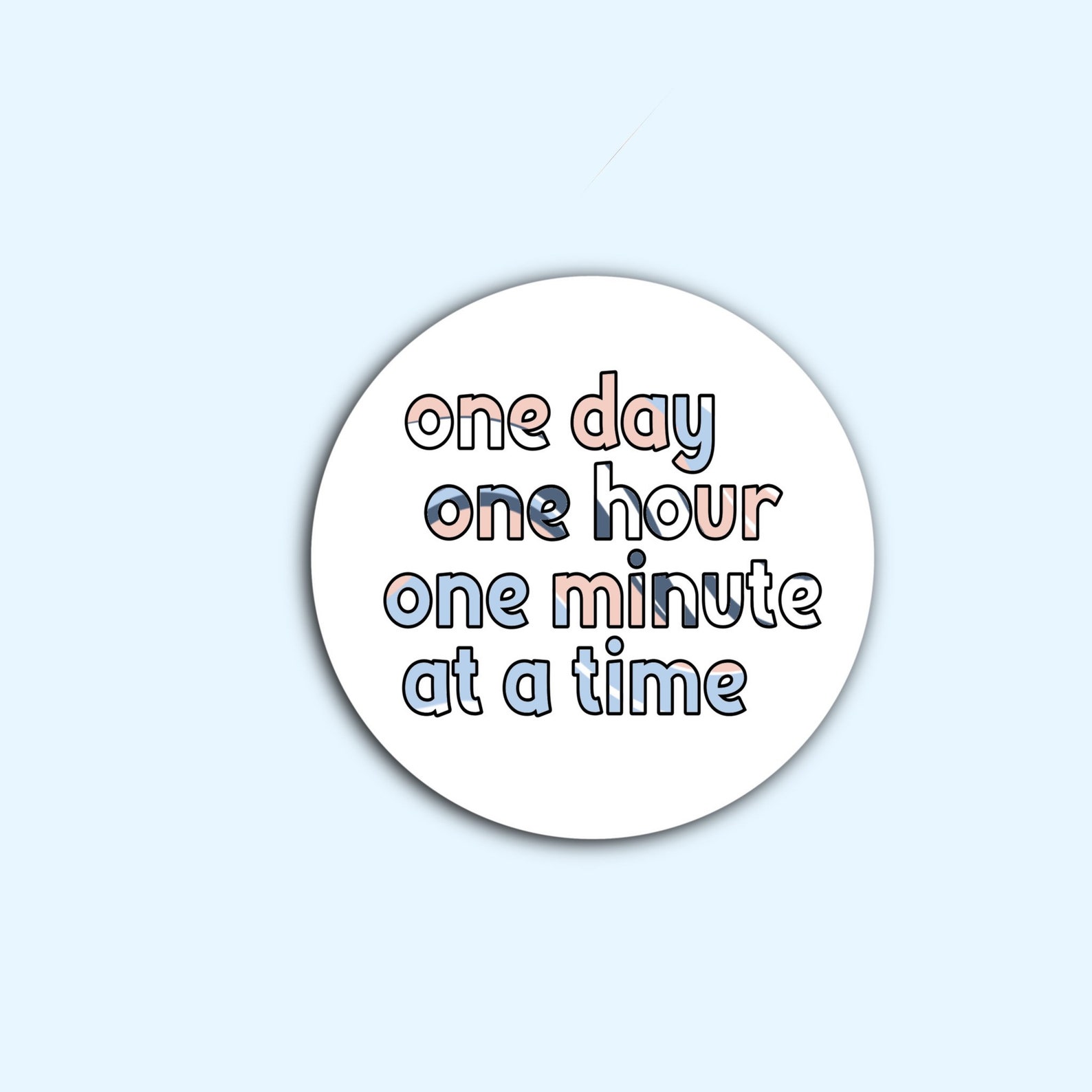 One day one hour one minute at a time sticker Etsy
