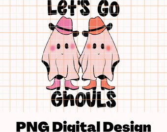 Let's Go Ghouls PNG Digital Download, Let's Go Ghouls PNG Sublimate, Let's Go Ghouls PNG, ghost design sublimation, fall sweatshirt design