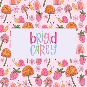 May include: A pink background with a repeating pattern of mushrooms, snails, strawberries, and flowers. The text "Brigid Carey" is in the center of the image.