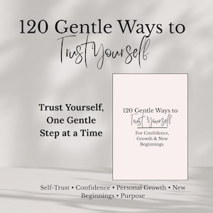 Puede incluir: Una tarjeta rectangular con fondo rosa claro que presenta el texto negro 120 Gentle Ways to Trust Yourself, For Confidence, Growth & New Beginnings. El área circundante muestra el mismo título y el texto Trust Yourself, One Gentle Step at a Time, además de las palabras Self-Trust, Confidence, Personal Growth, New Beginnings y Purpose.