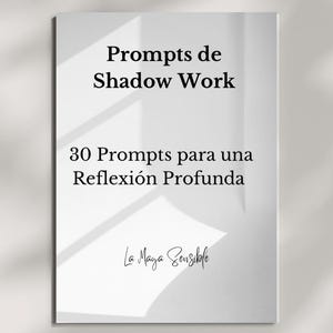 Puede incluir: Un libro blanco con el título "Prompts de Shadow Work" en texto negro. Debajo, se lee "30 Prompts para una Reflexión Profunda". El nombre del autor, "La Maga Sensible", está escrito en cursiva en la parte inferior.