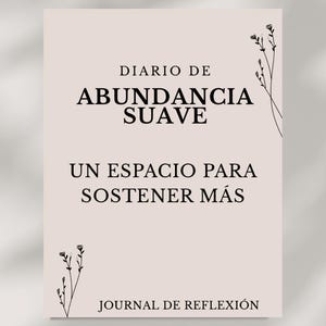 Puede incluir: Un diario con el texto "DIARIO DE ABUNDANCIA SUAVE" y "UN ESPACIO PARA SOSTENER MÁS" en fuente negra sobre un fondo rosa claro. Las palabras "JOURNAL DE REFLEXIÓN" están en la parte inferior. Delicadas ilustraciones florales arriba y abajo.