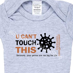 U CAN&#39;T TOUCH THIS : immunocompromised warning - No Germs - Hands off - Don&#39;t touch Shirt Bodysuit Kids Adult Clothes