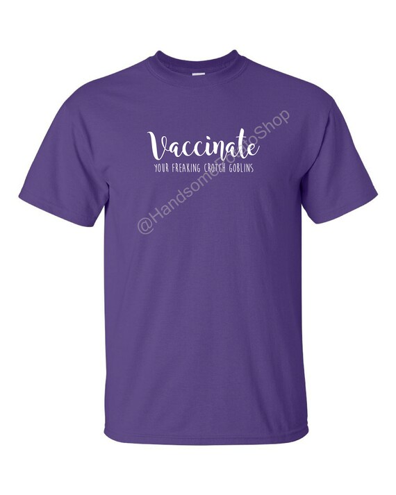 Funny Pro Vaccination T Shirt Vaccinate Your Crotch Goblins Funny Pro Vaccination T Shirt Vaccinate Your Crotch Goblins