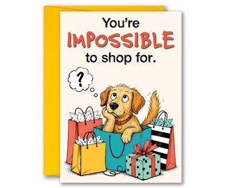 You're Impossible to Shop For Card-Only Gift Cute Dog Cute Cat Hard to Buy For Greeting Card 5x7 inch w/Envelope