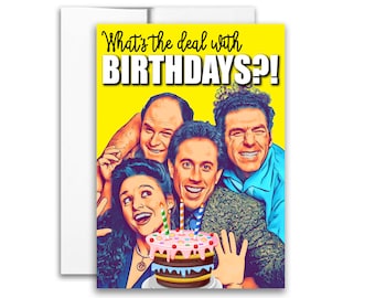 Birthday Card "What's the Deal with Birthdays?" Card 5x7 inch w/Envelope