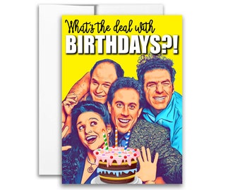 Birthday Card "What's the Deal with Birthdays?" Card 5x7 inch w/Envelope