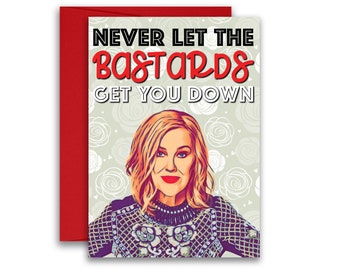Moira Rose Inspired Parody Card Never Let The Bastards Get You Down 5x7 inches w/Envelope