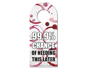 Wine Bottle Neck Hang Tags 99.9% Chance of Needing This Later 2.125" x 5" Pack of 8 Gift Tags